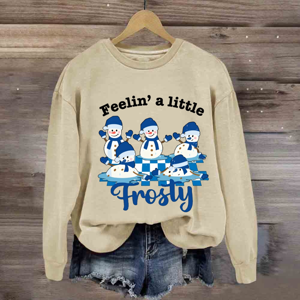 Feelin A Little Frosty Snowman Sweatshirt