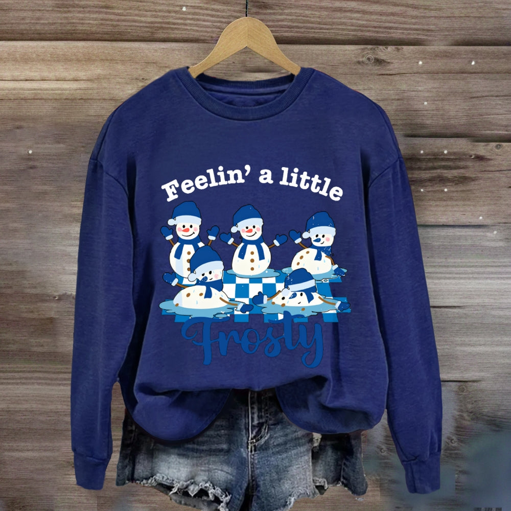 Feelin A Little Frosty Snowman Sweatshirt