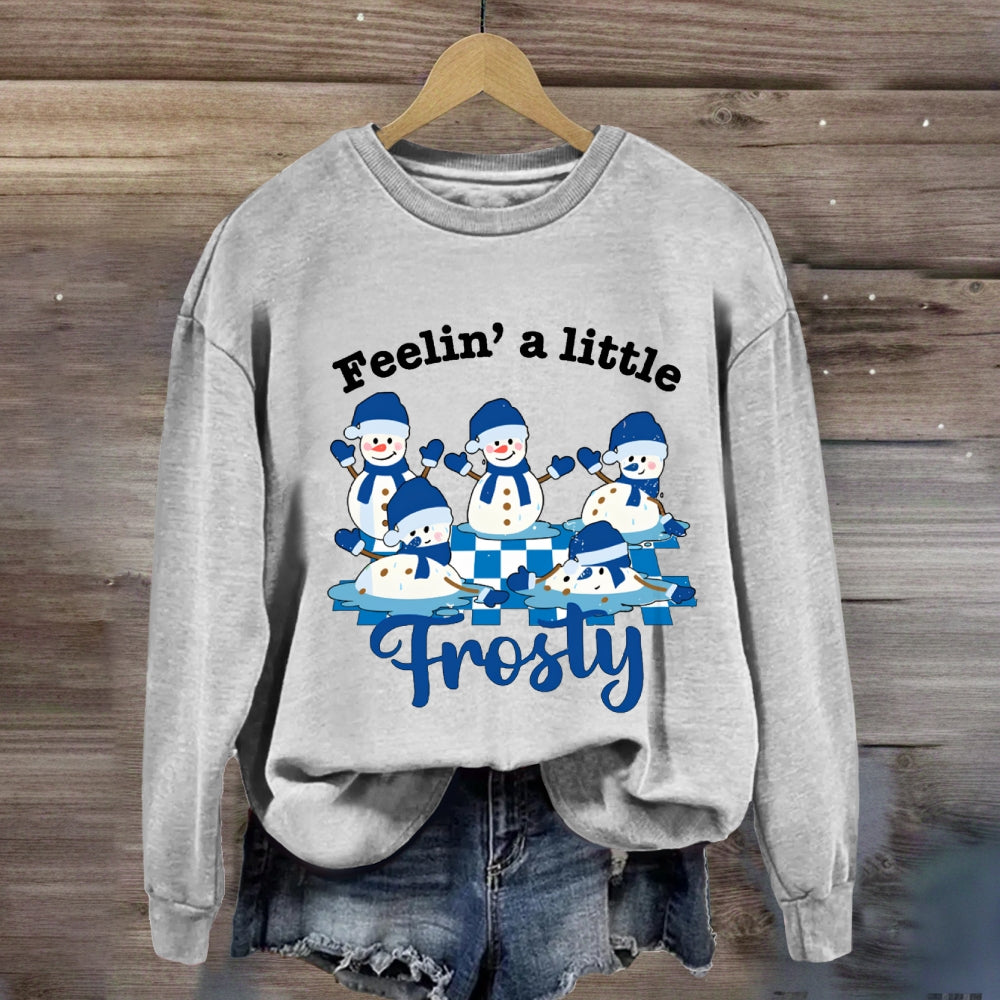 Feelin A Little Frosty Snowman Sweatshirt