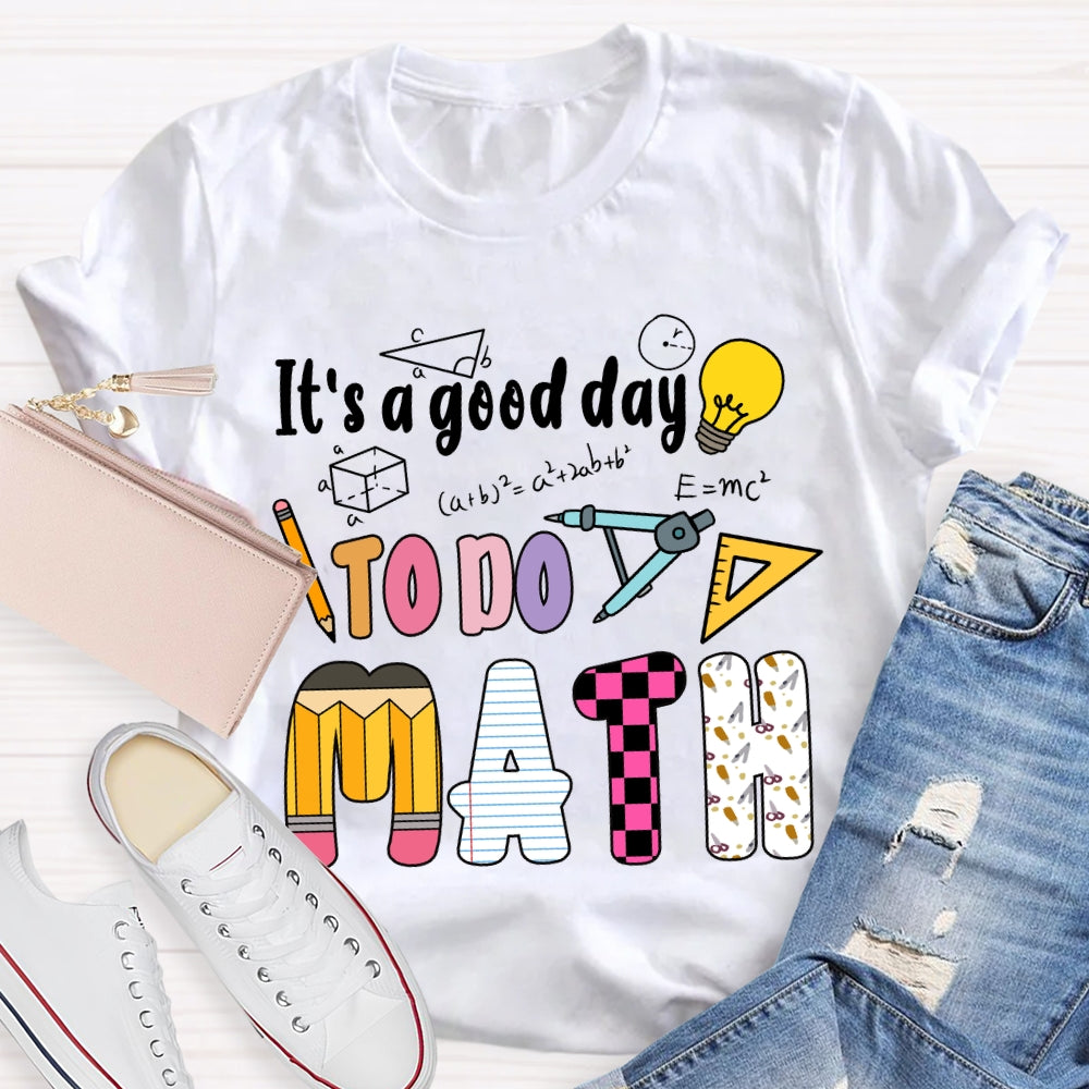 It'S A Good Day To Do Math Mathematical Formula T-Shirt