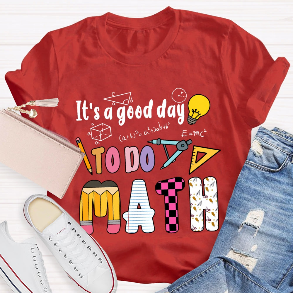 It'S A Good Day To Do Math Mathematical Formula T-Shirt