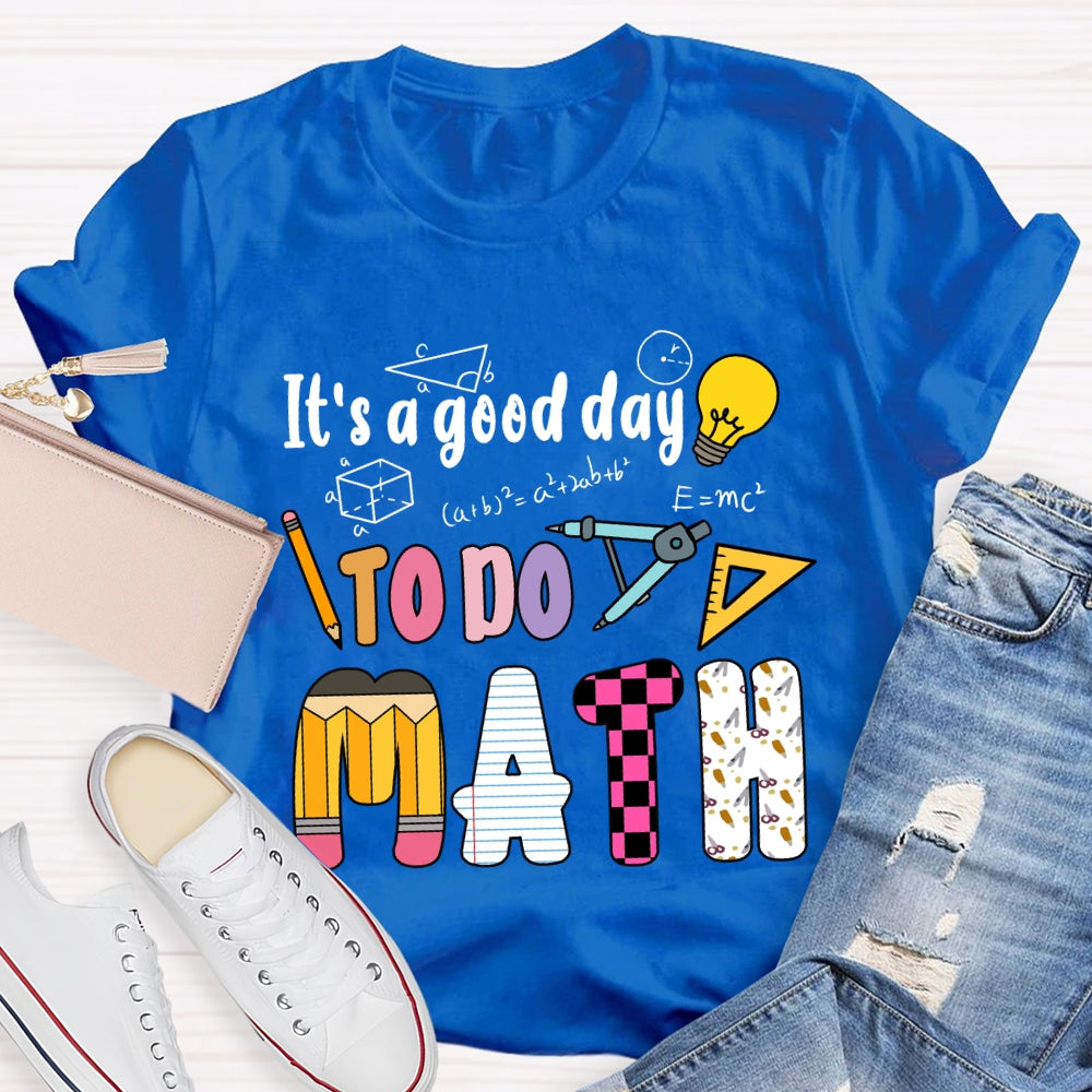 It'S A Good Day To Do Math Mathematical Formula T-Shirt