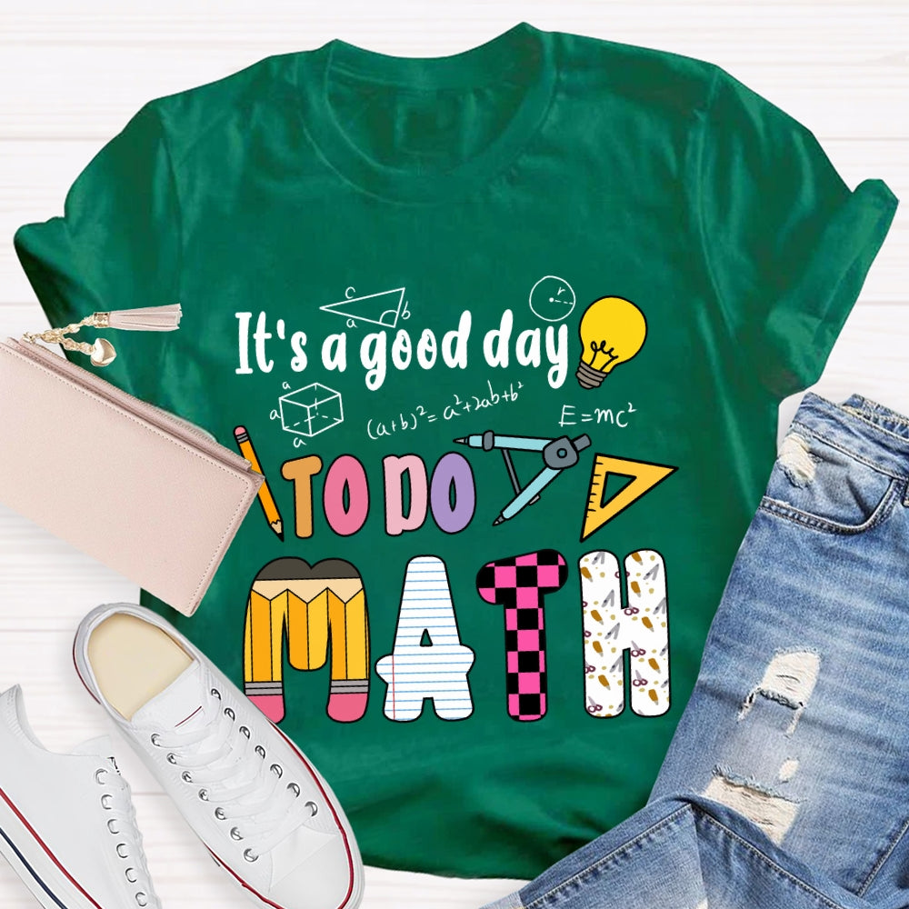 It'S A Good Day To Do Math Mathematical Formula T-Shirt