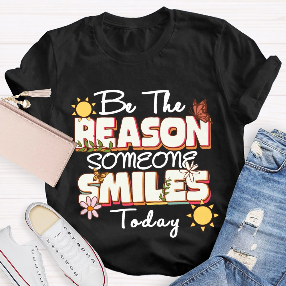 Be The Reason Someone Smiles Today Sunny Day Butterfly T-Shirt
