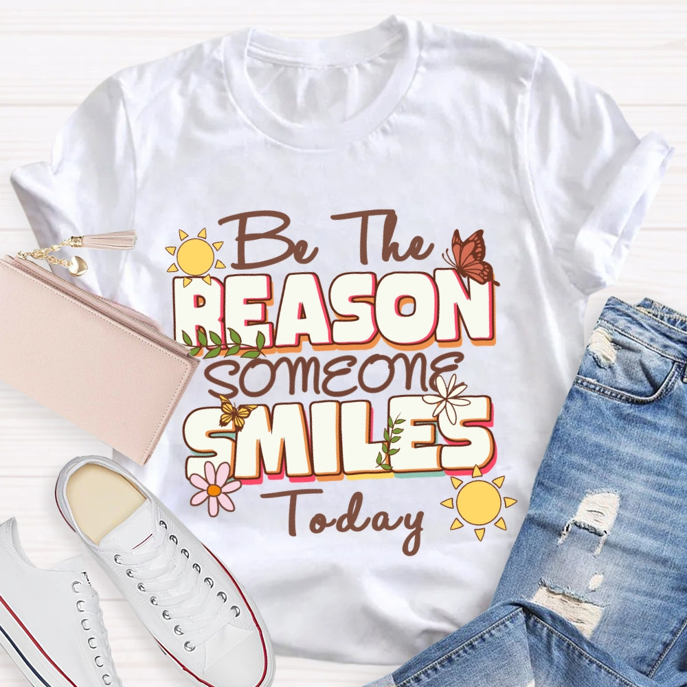Be The Reason Someone Smiles Today Sunny Day Butterfly T-Shirt