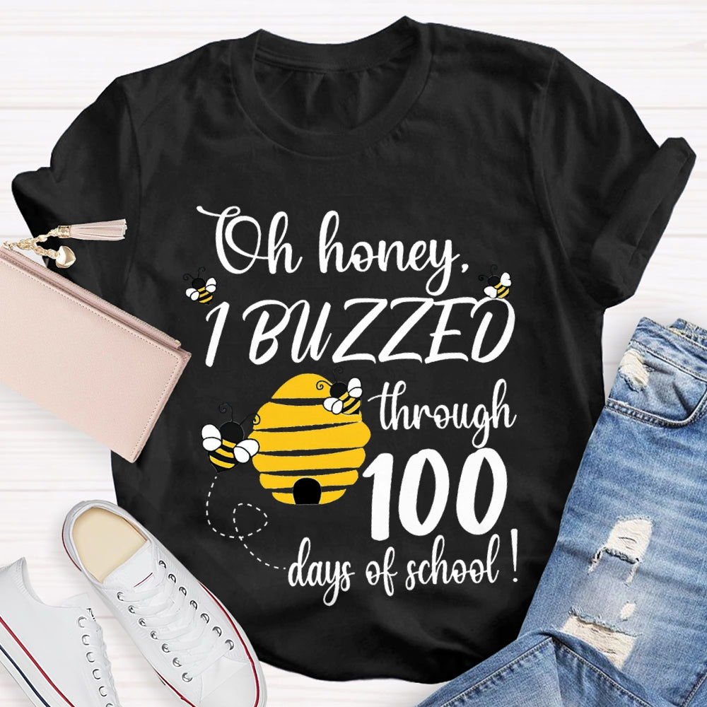 Oh Honey I Buzzed Through 100 Days Of School T-shirt