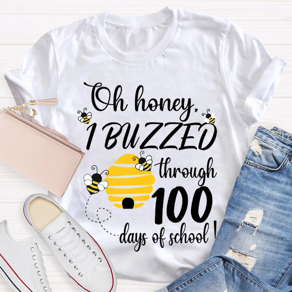 Oh Honey I Buzzed Through 100 Days Of School T-shirt