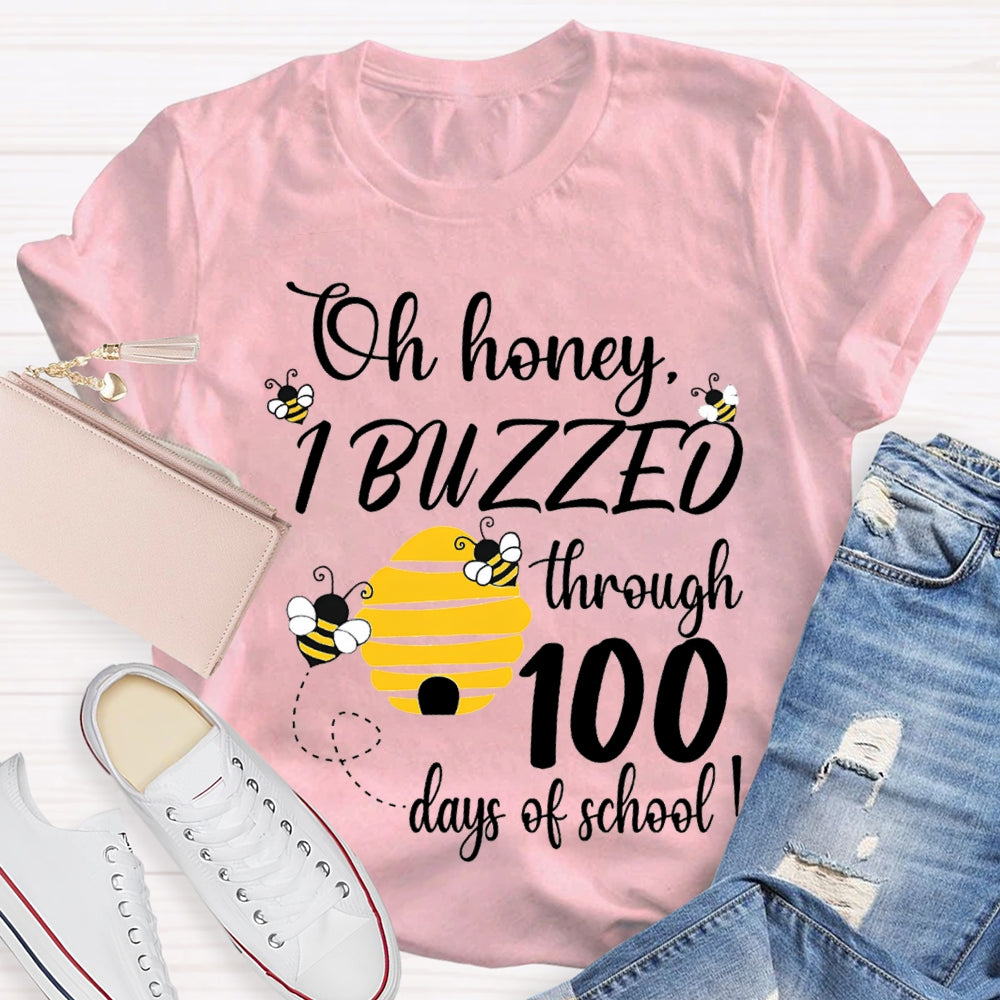 Oh Honey I Buzzed Through 100 Days Of School T-shirt