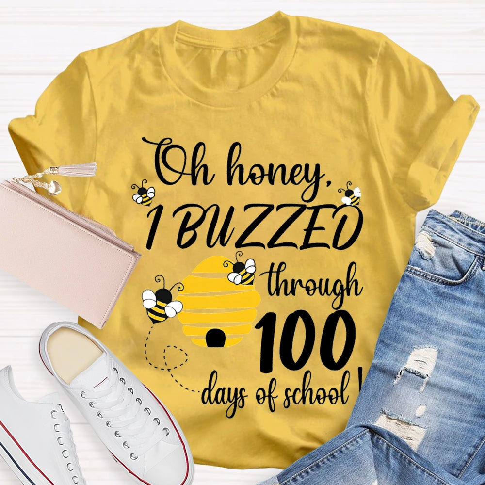 Oh Honey I Buzzed Through 100 Days Of School T-shirt