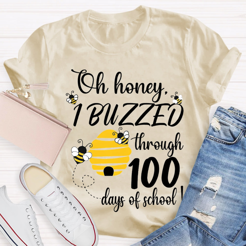 Oh Honey I Buzzed Through 100 Days Of School T-shirt