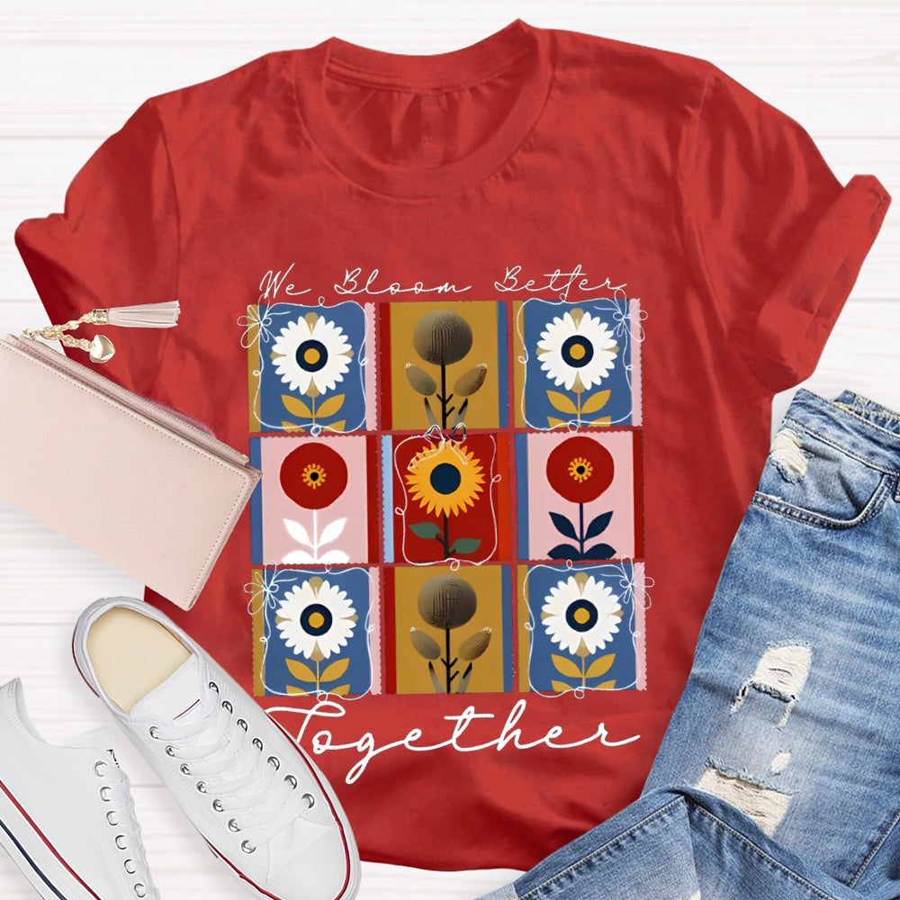 We Bloom Better Together Colorful Sunflowers T-shirt