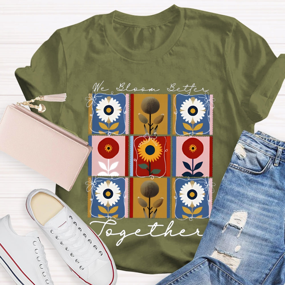 We Bloom Better Together Colorful Sunflowers T-shirt