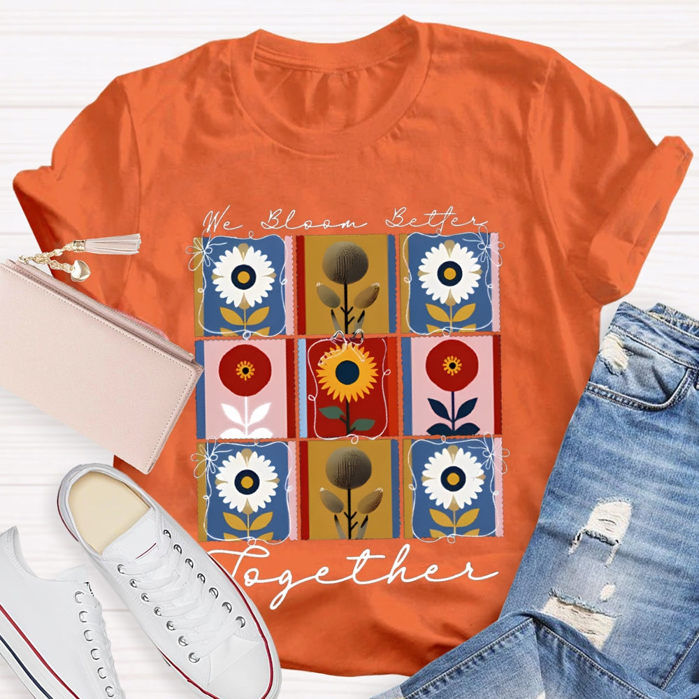 We Bloom Better Together Colorful Sunflowers T-shirt