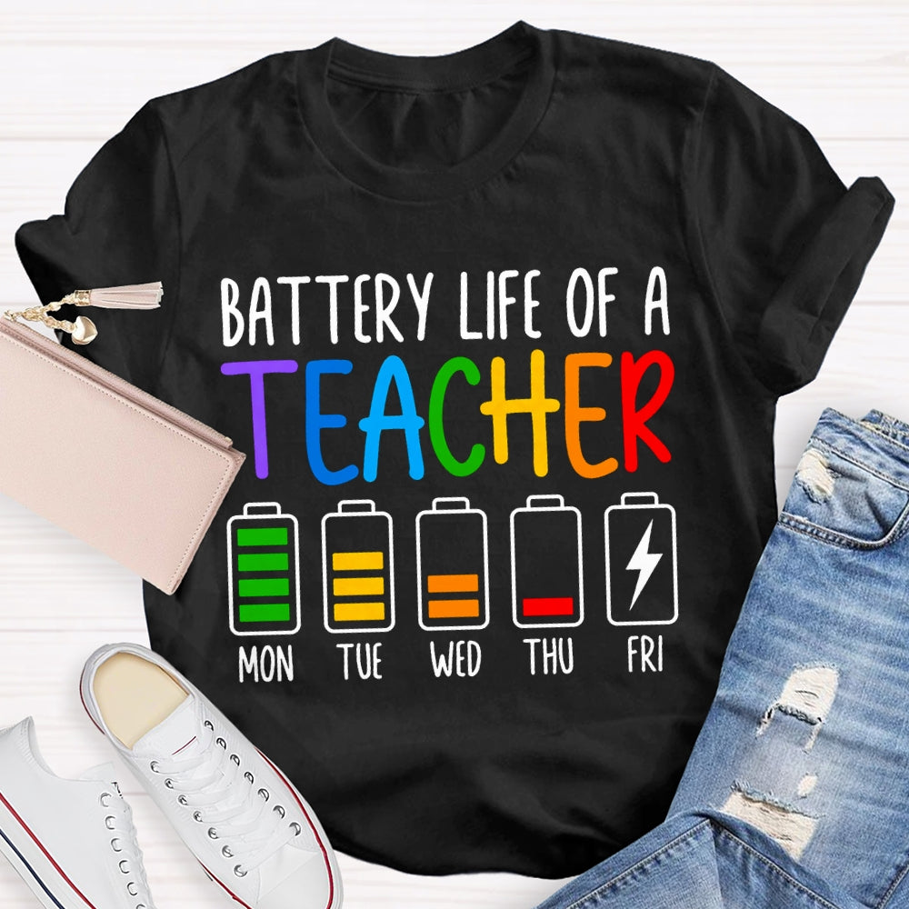 Battery Life Of A Teacher Mon Tue Wed Thu Fri Colored Battery Printing T-shirt
