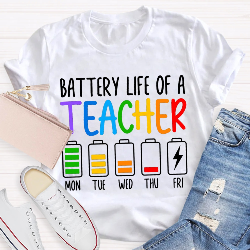 Battery Life Of A Teacher Mon Tue Wed Thu Fri Colored Battery Printing T-shirt