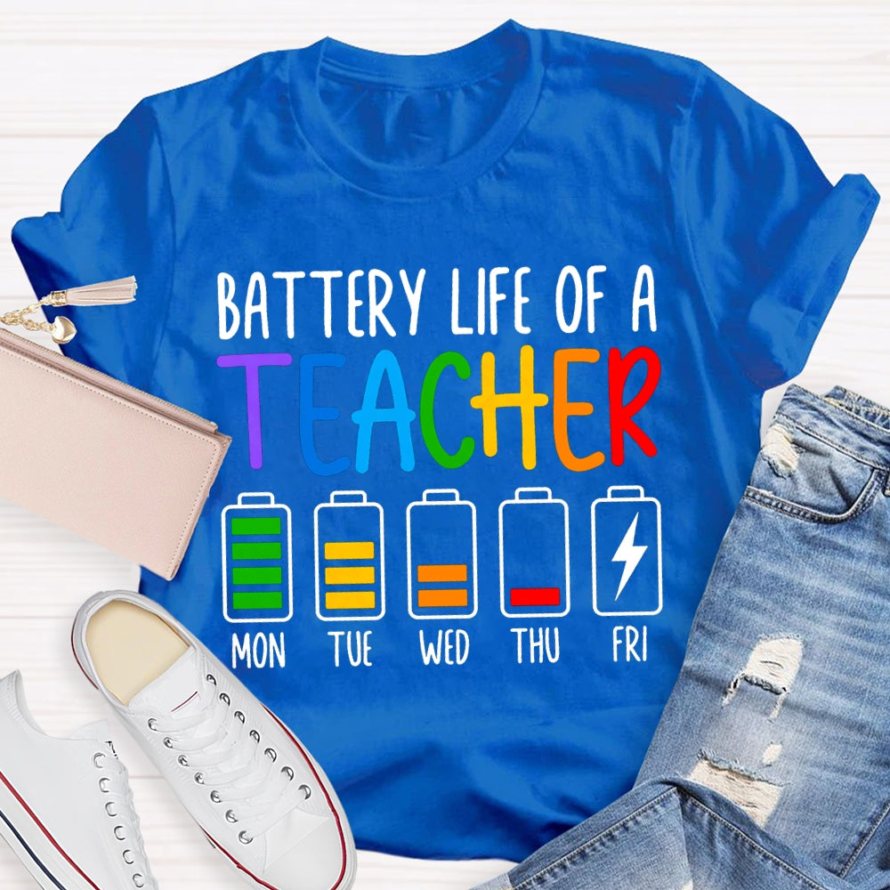Battery Life Of A Teacher Mon Tue Wed Thu Fri Colored Battery Printing T-shirt