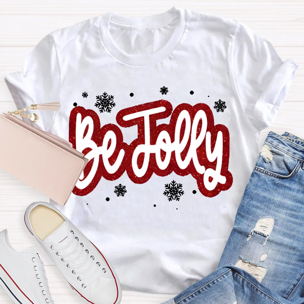 Be Jolly Snowflakes And Christma Vibes T-shirt