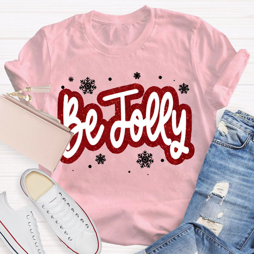 Be Jolly Snowflakes And Christma Vibes T-shirt