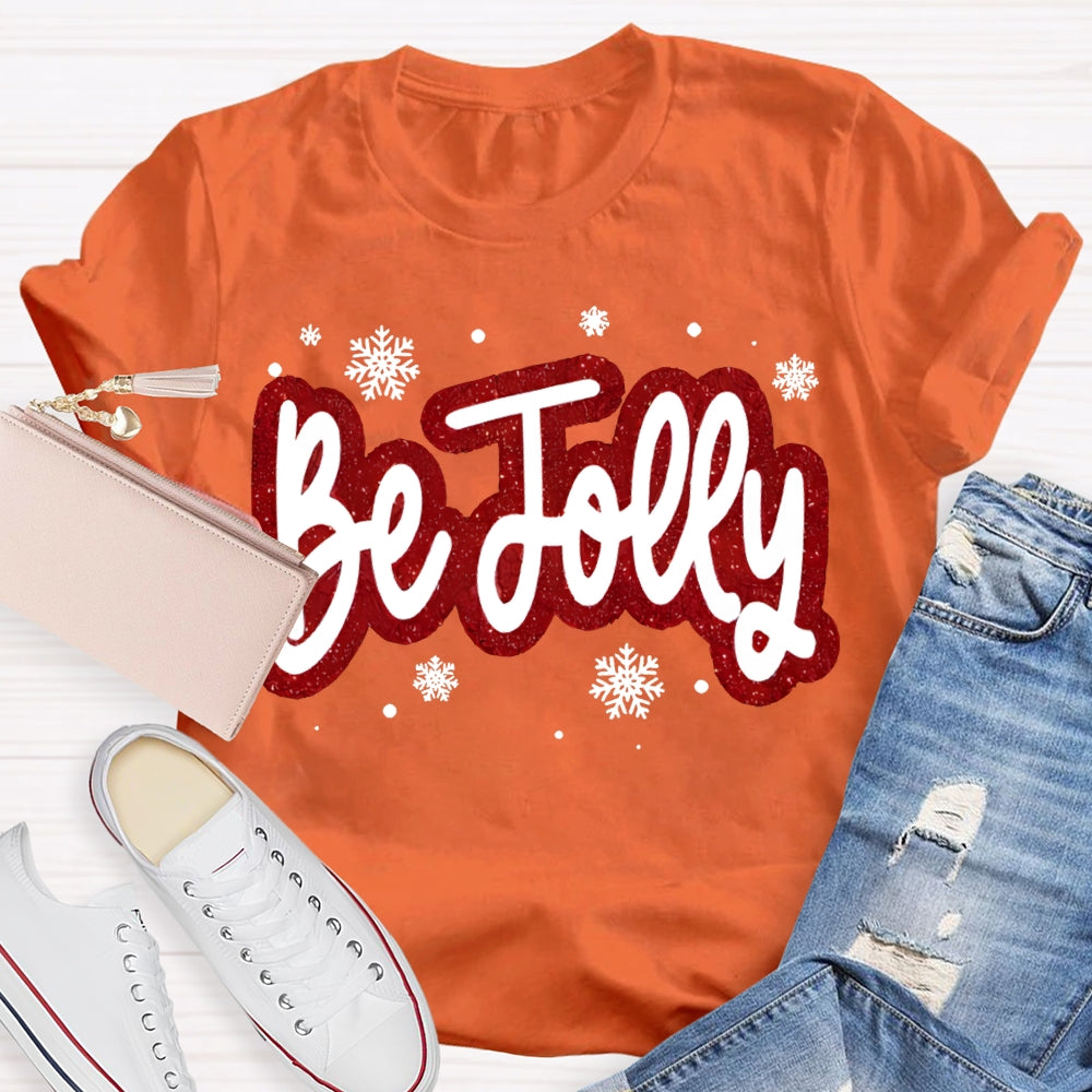 Be Jolly Snowflakes And Christma Vibes T-shirt