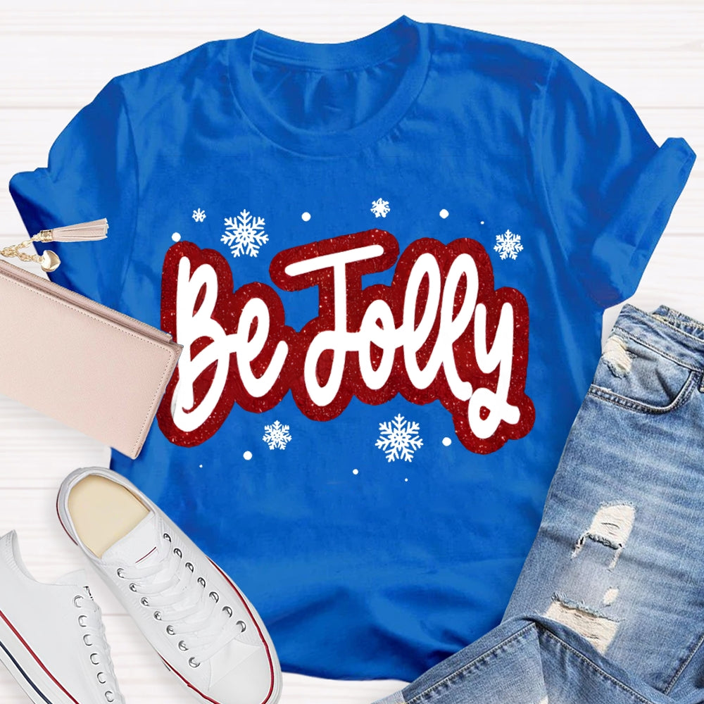 Be Jolly Snowflakes And Christma Vibes T-shirt