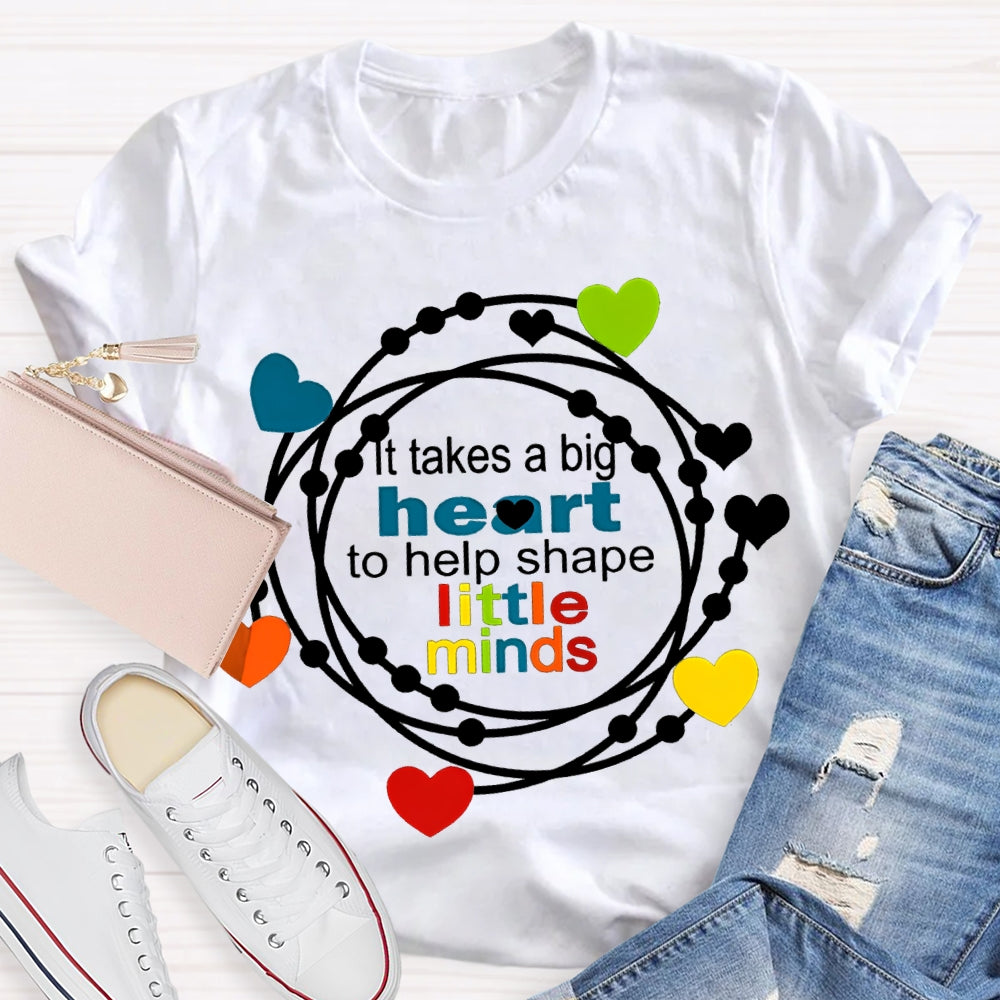 It Takes A Big Heart To Help Shape Little Minds Colorful Hearts T-shirt