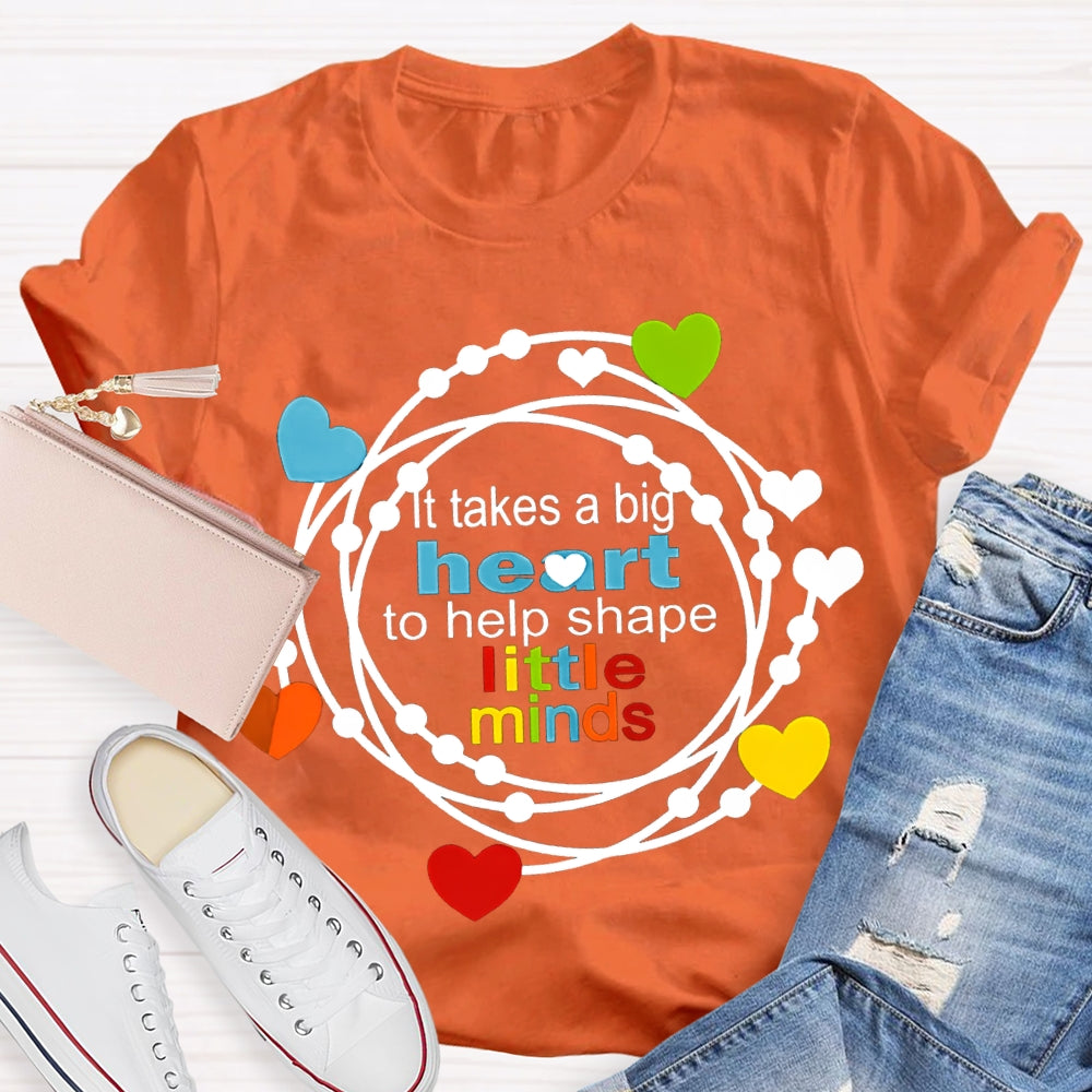 It Takes A Big Heart To Help Shape Little Minds Colorful Hearts T-shirt