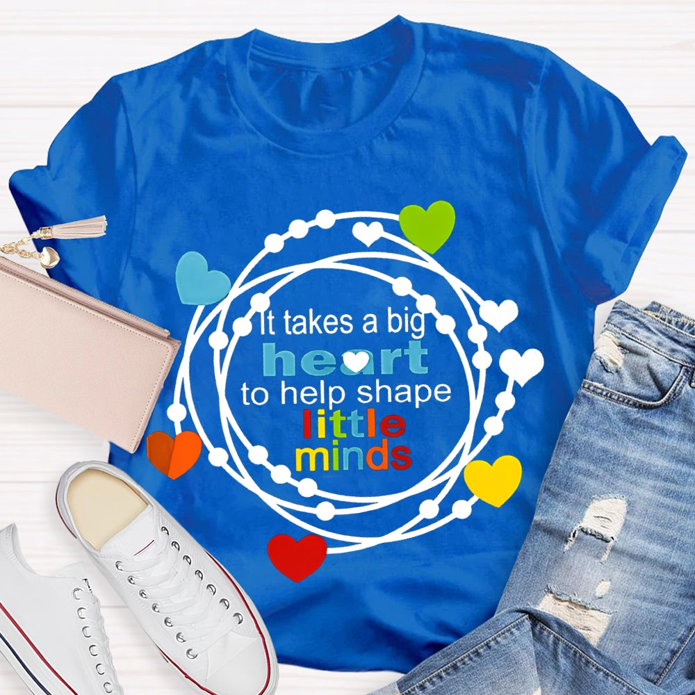 It Takes A Big Heart To Help Shape Little Minds Colorful Hearts T-shirt