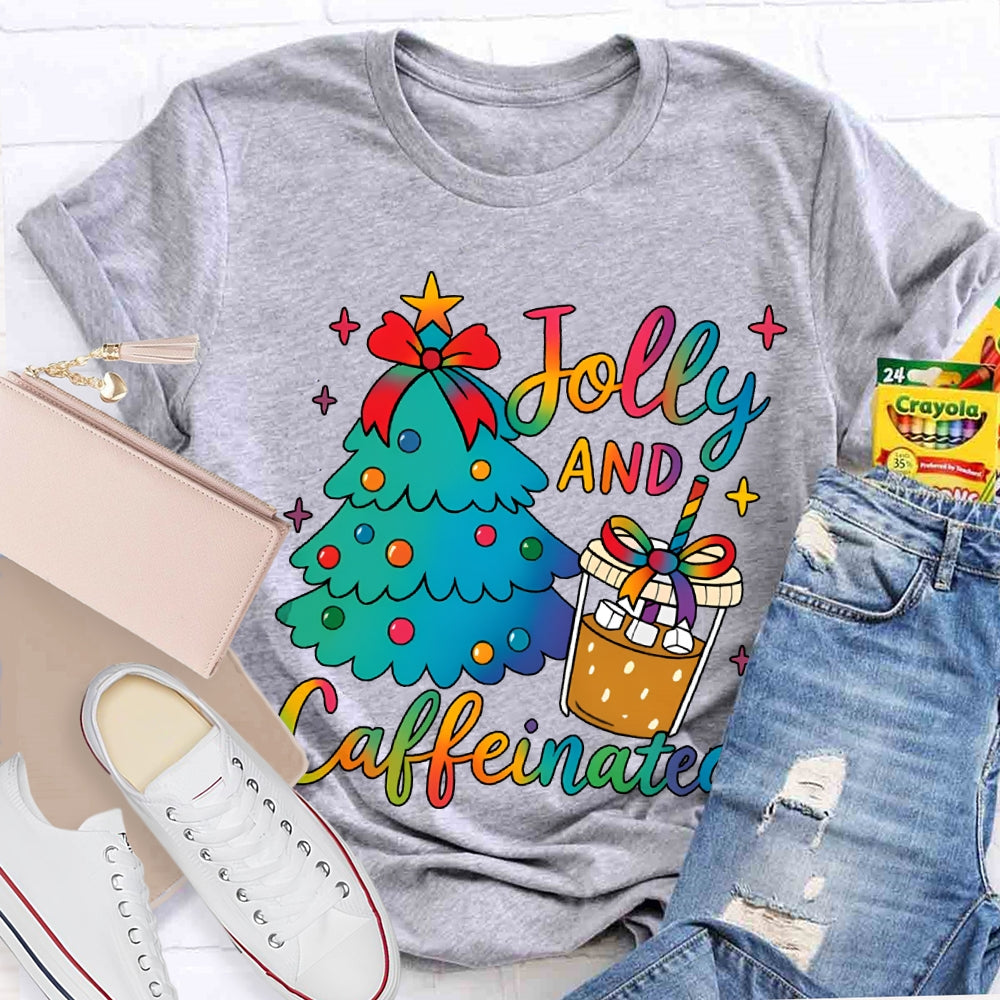Jolly And Caffeinated Colorful Fonts And Christmas Trees T-shirt