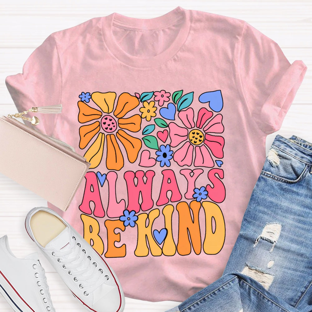 Always Be Kind Colorful Floral Print T-shirt
