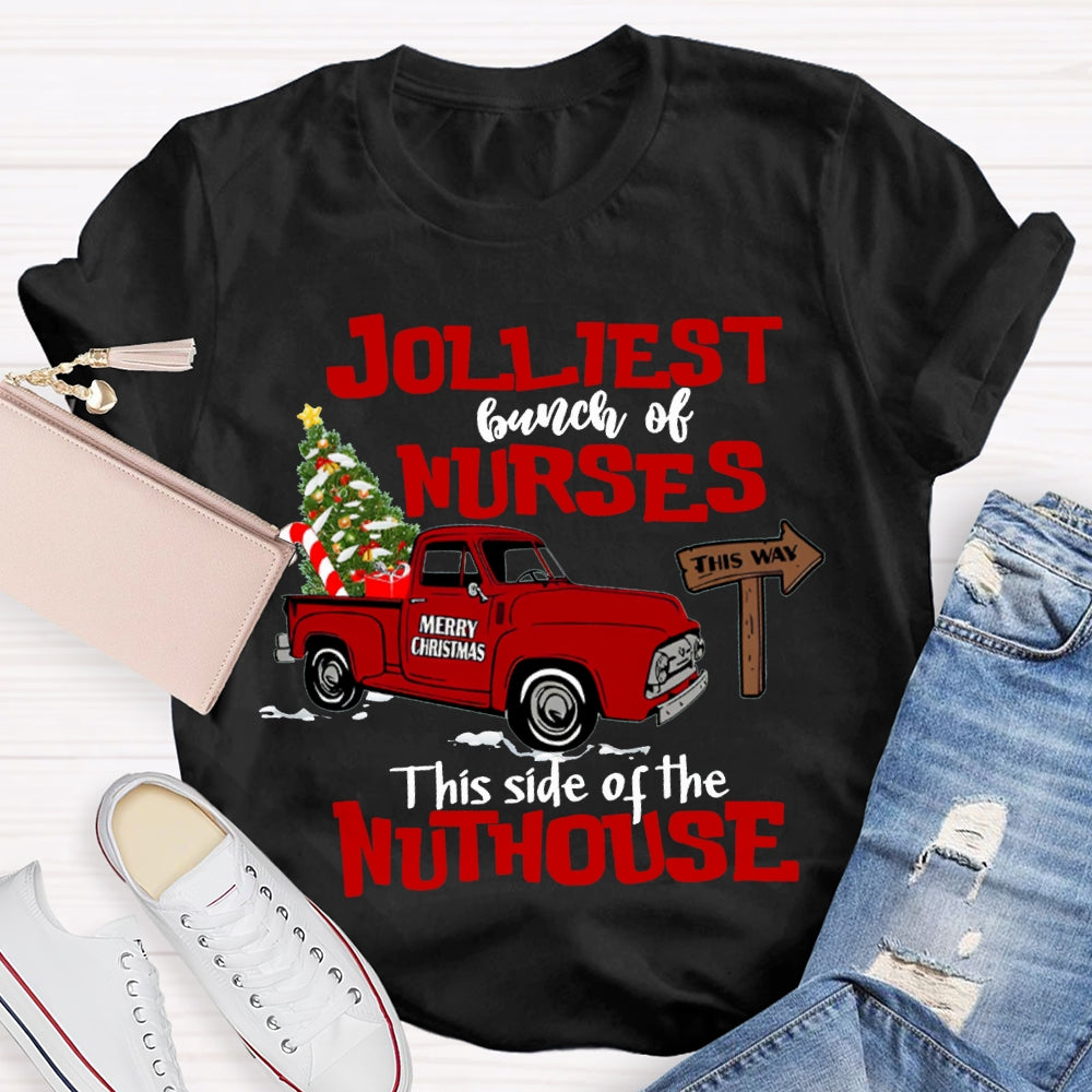 Jolliest Bunch Of Nurses This Side Of The Nuthouse T-shirt