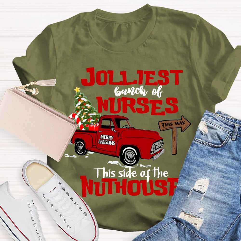 Jolliest Bunch Of Nurses This Side Of The Nuthouse T-shirt