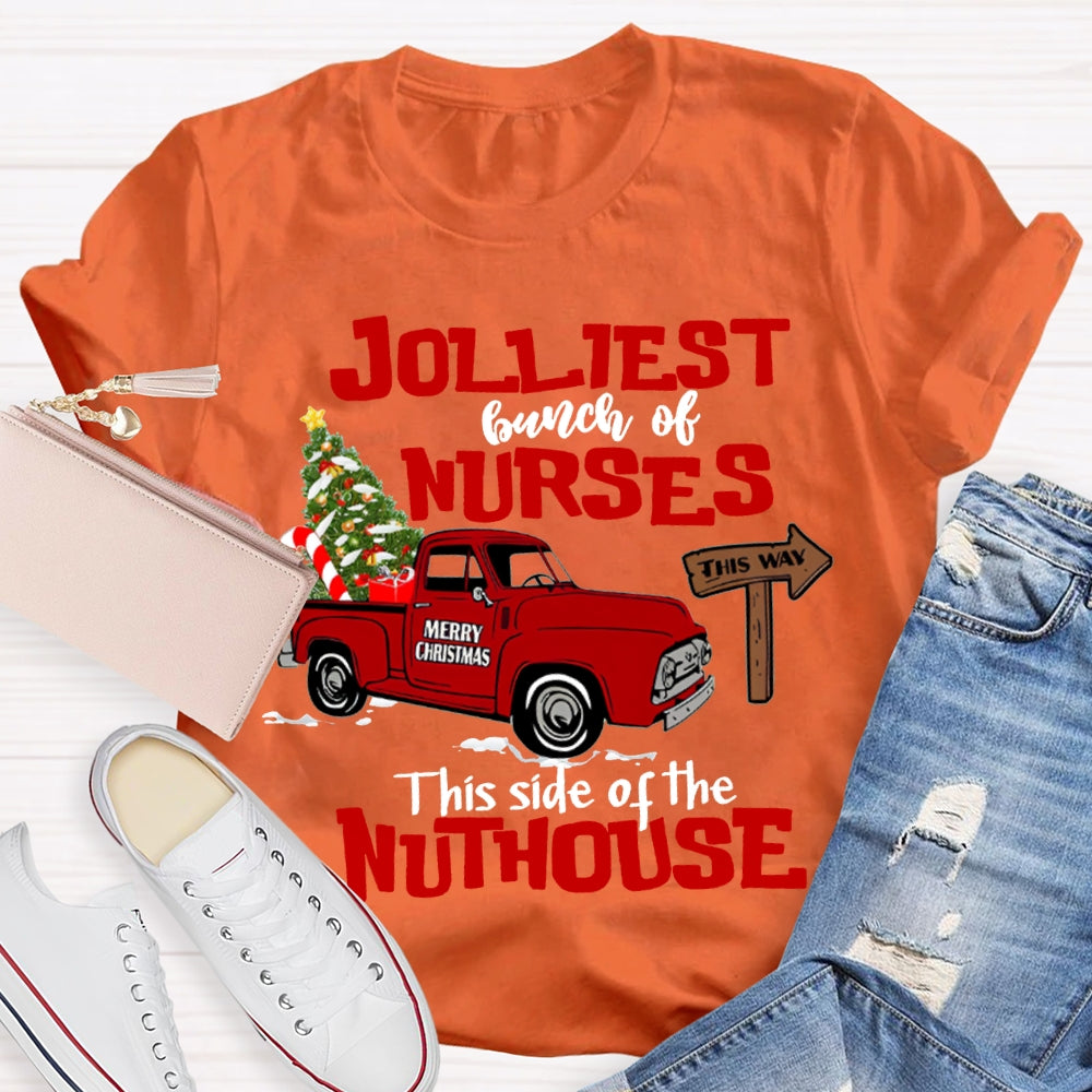 Jolliest Bunch Of Nurses This Side Of The Nuthouse T-shirt