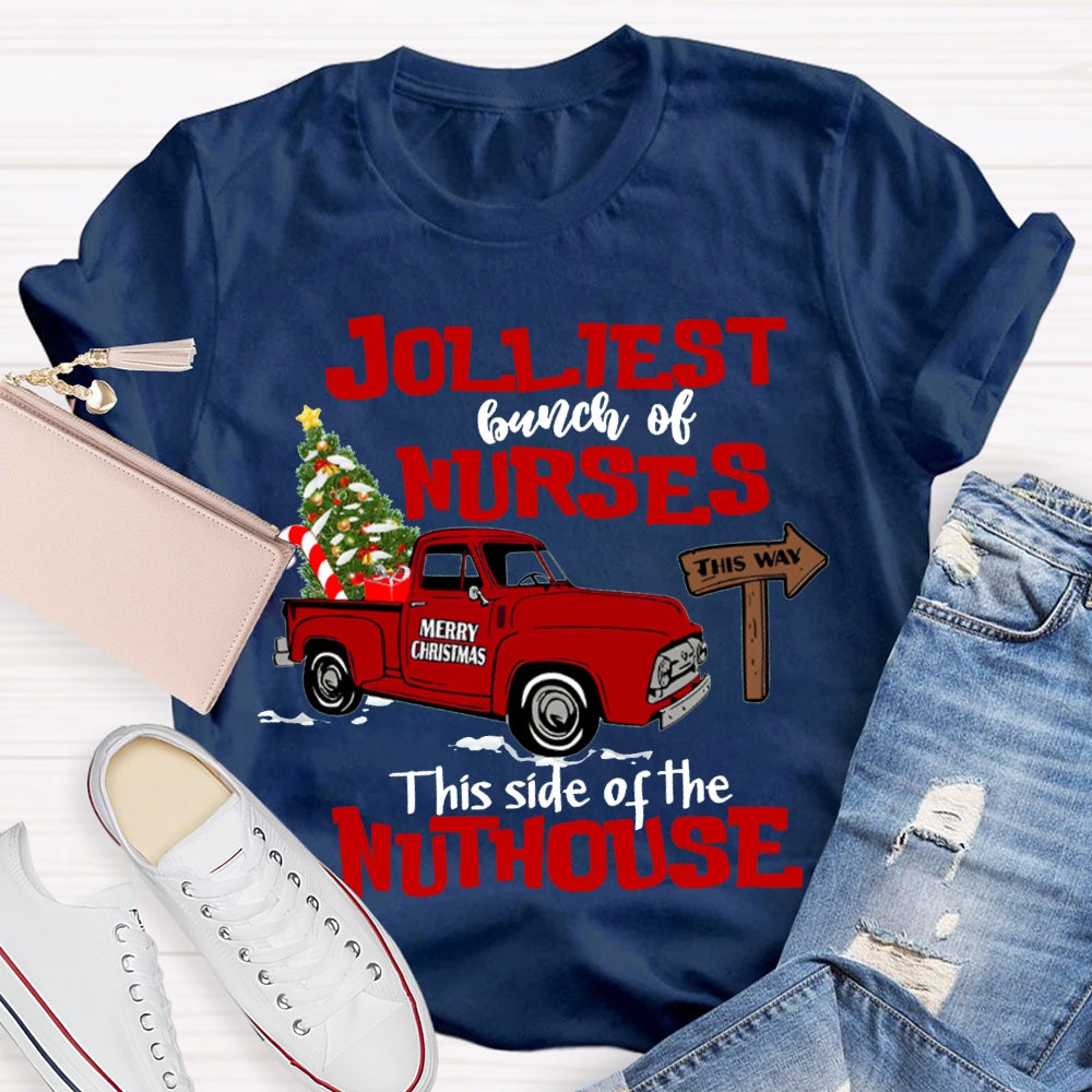 Jolliest Bunch Of Nurses This Side Of The Nuthouse T-shirt