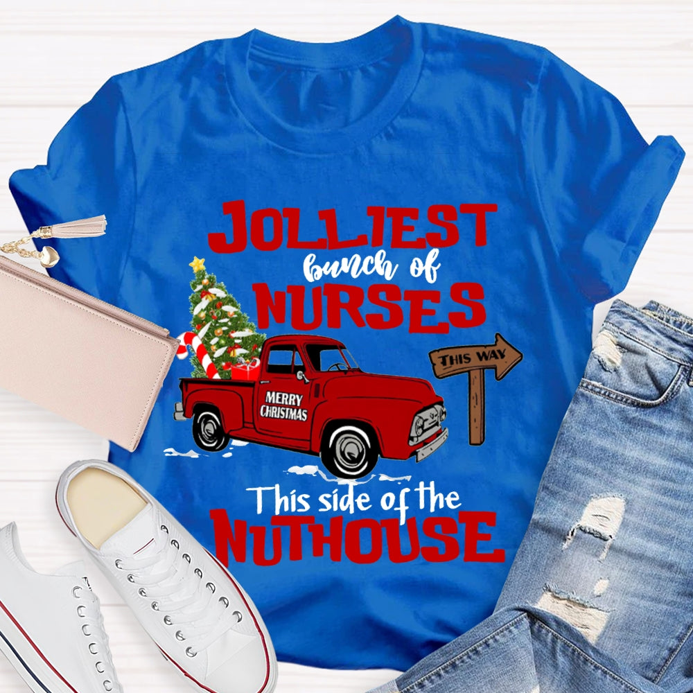 Jolliest Bunch Of Nurses This Side Of The Nuthouse T-shirt