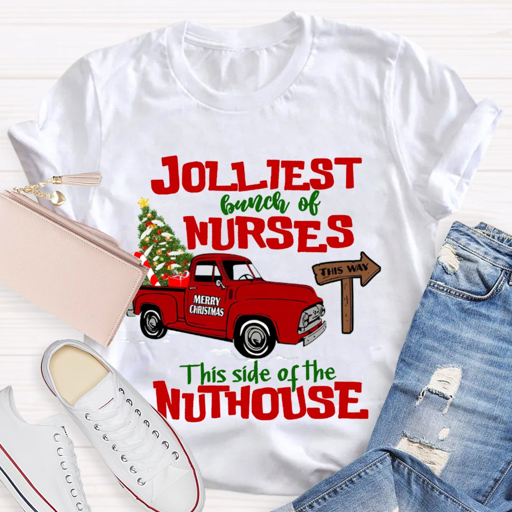 Jolliest Bunch Of Nurses This Side Of The Nuthouse T-shirt