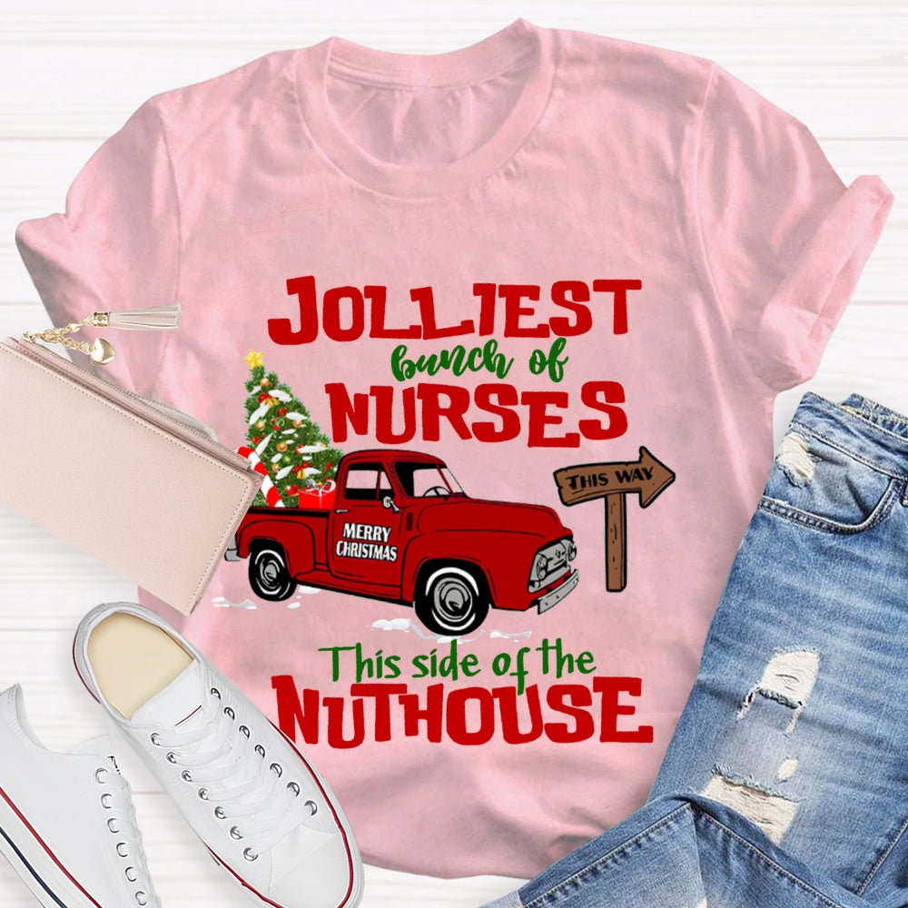 Jolliest Bunch Of Nurses This Side Of The Nuthouse T-shirt
