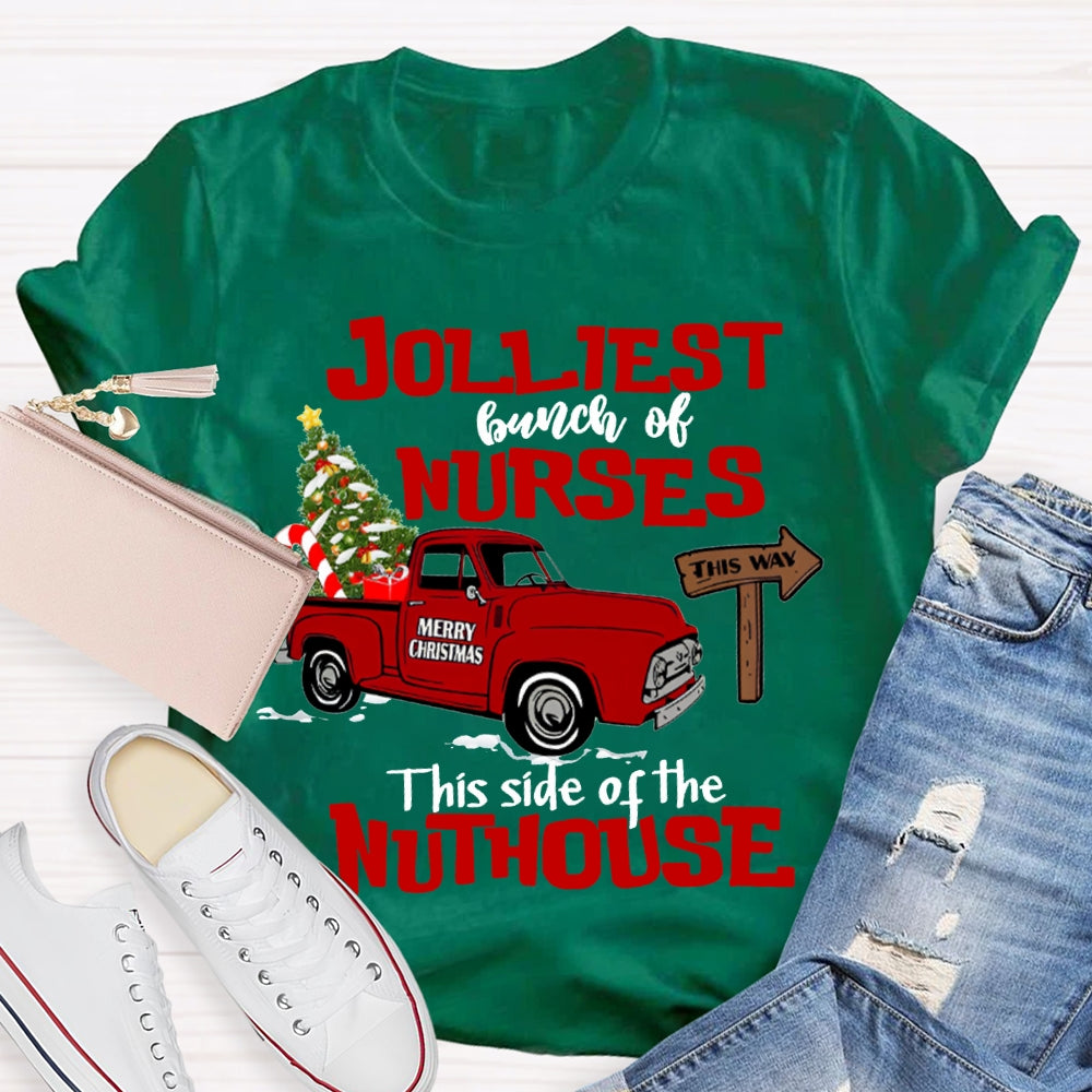 Jolliest Bunch Of Nurses This Side Of The Nuthouse T-shirt
