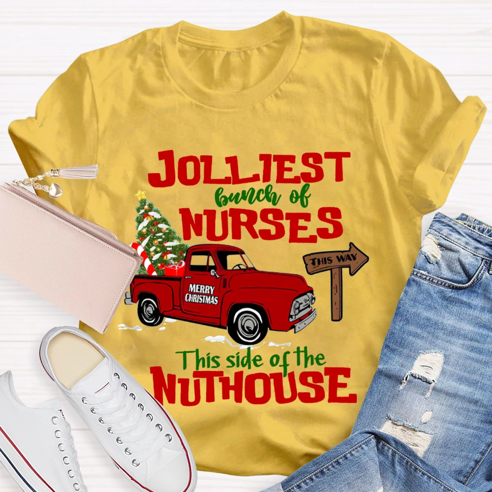 Jolliest Bunch Of Nurses This Side Of The Nuthouse T-shirt