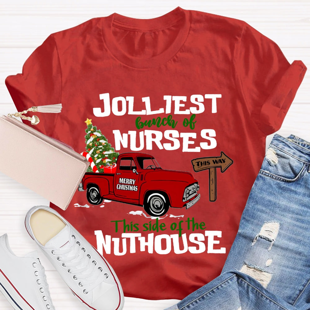 Jolliest Bunch Of Nurses This Side Of The Nuthouse T-shirt