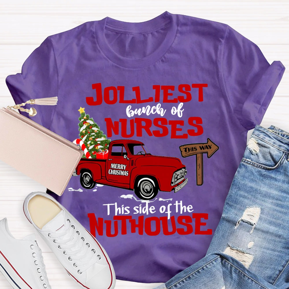Jolliest Bunch Of Nurses This Side Of The Nuthouse T-shirt