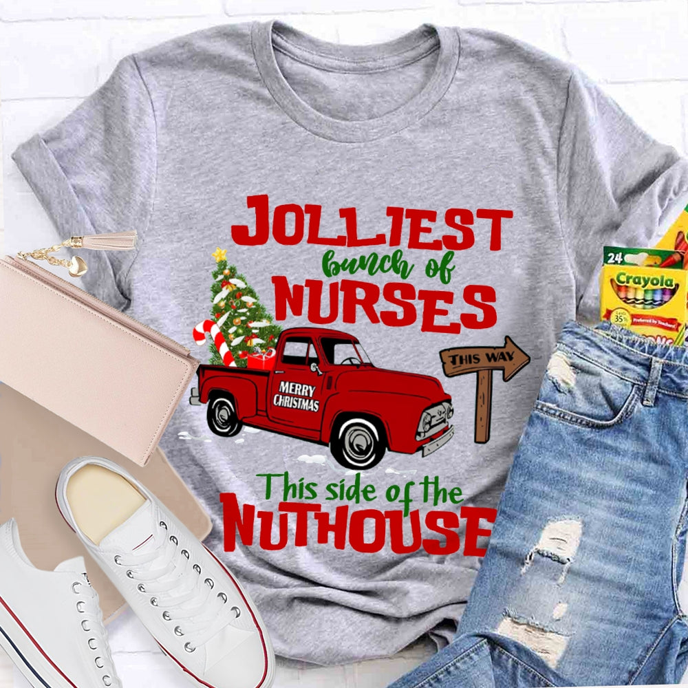 Jolliest Bunch Of Nurses This Side Of The Nuthouse T-shirt