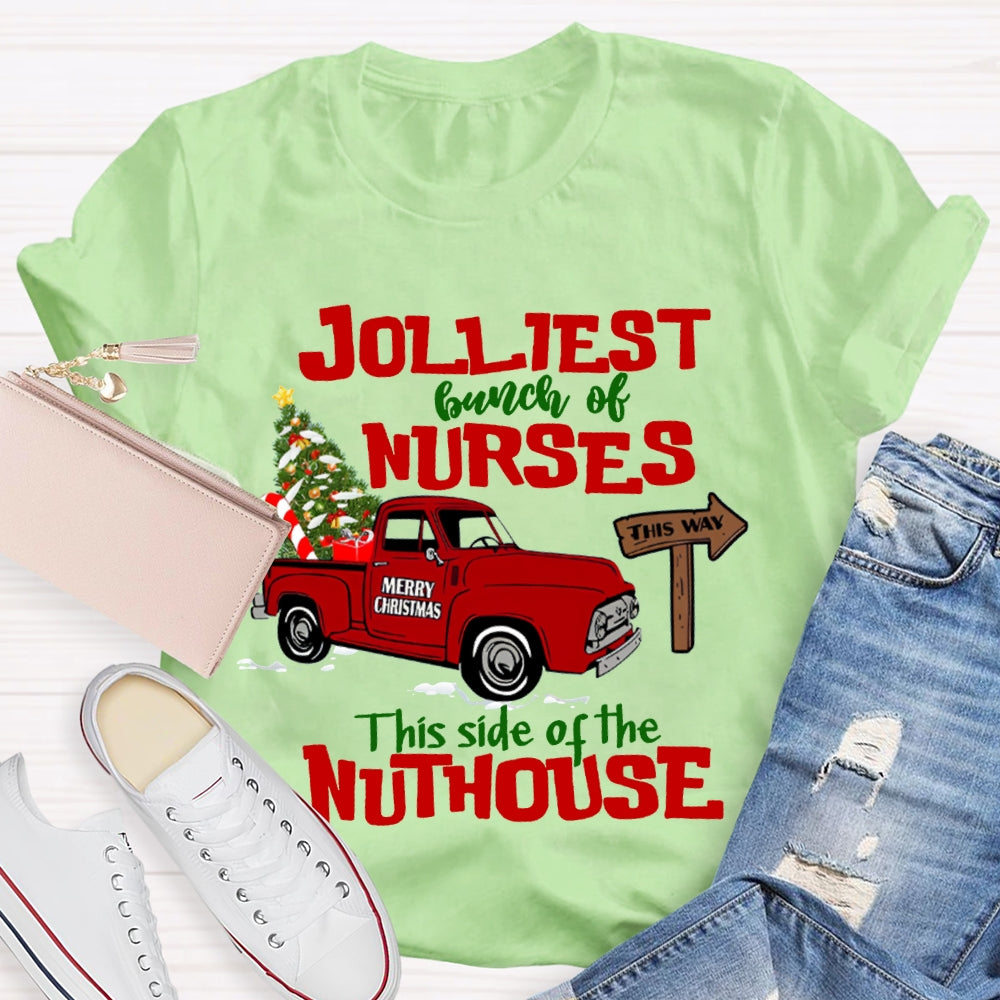 Jolliest Bunch Of Nurses This Side Of The Nuthouse T-shirt