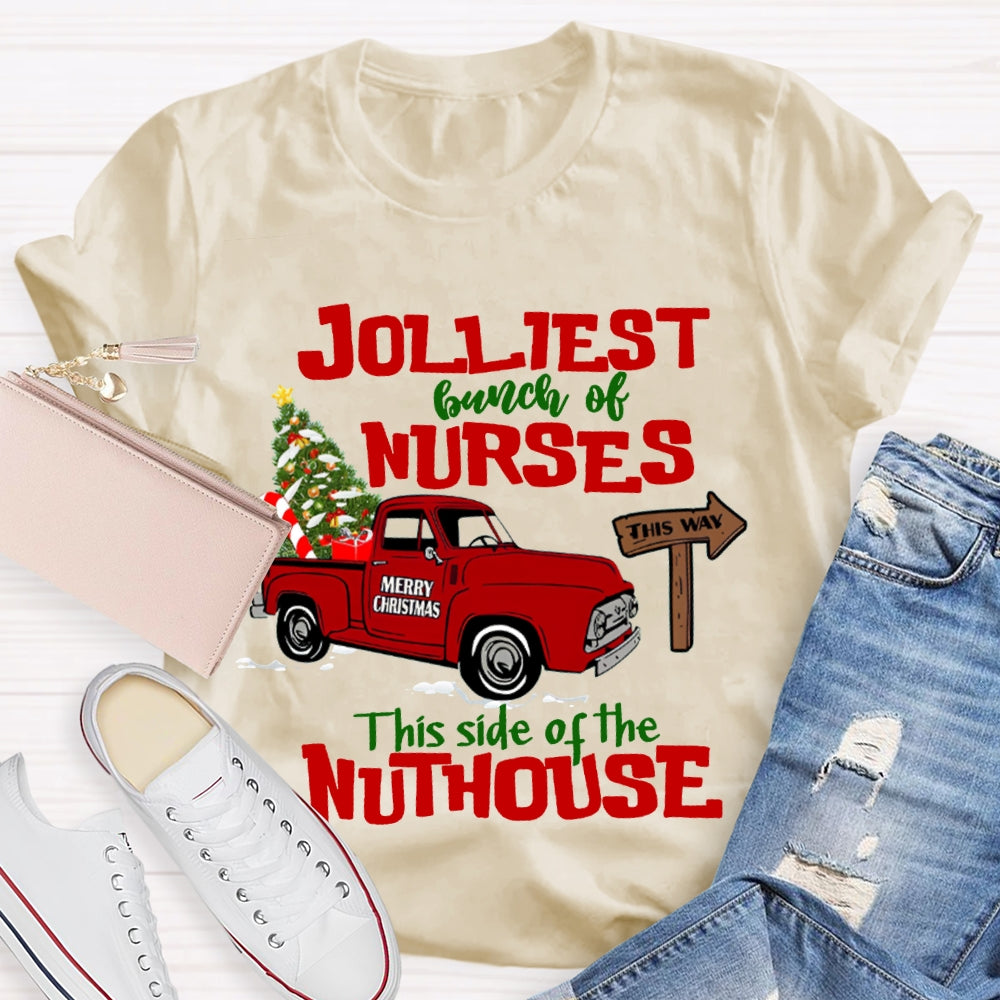 Jolliest Bunch Of Nurses This Side Of The Nuthouse T-shirt