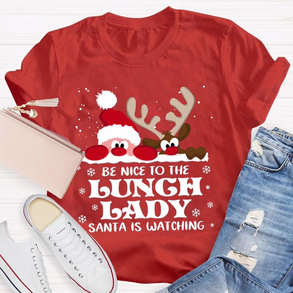 Be Nice To The Lunch Lady Santa Is Watching Snowflake Christmas T-shirt
