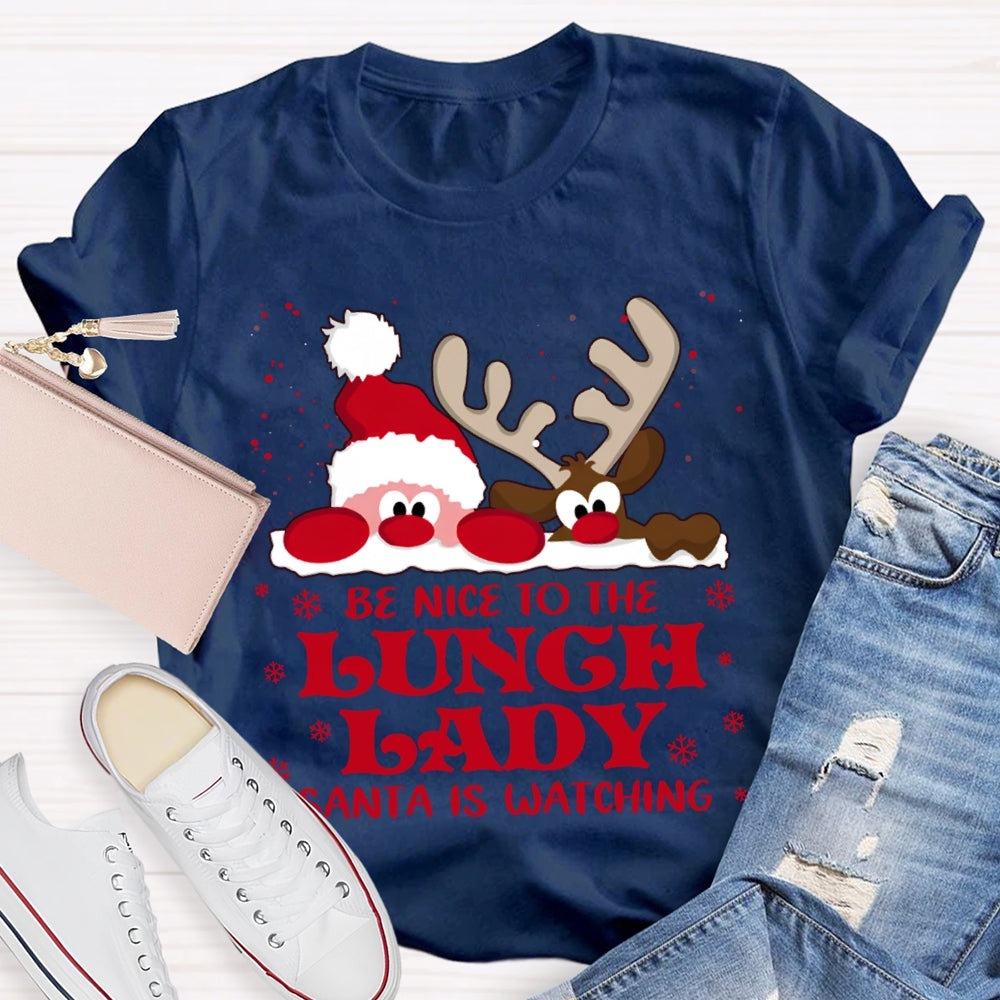 Be Nice To The Lunch Lady Santa Is Watching Snowflake Christmas T-shirt