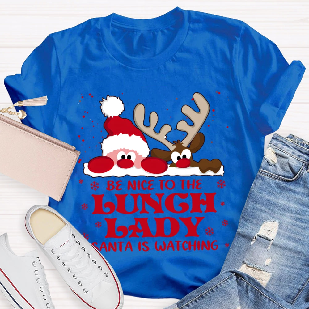 Be Nice To The Lunch Lady Santa Is Watching Snowflake Christmas T-shirt
