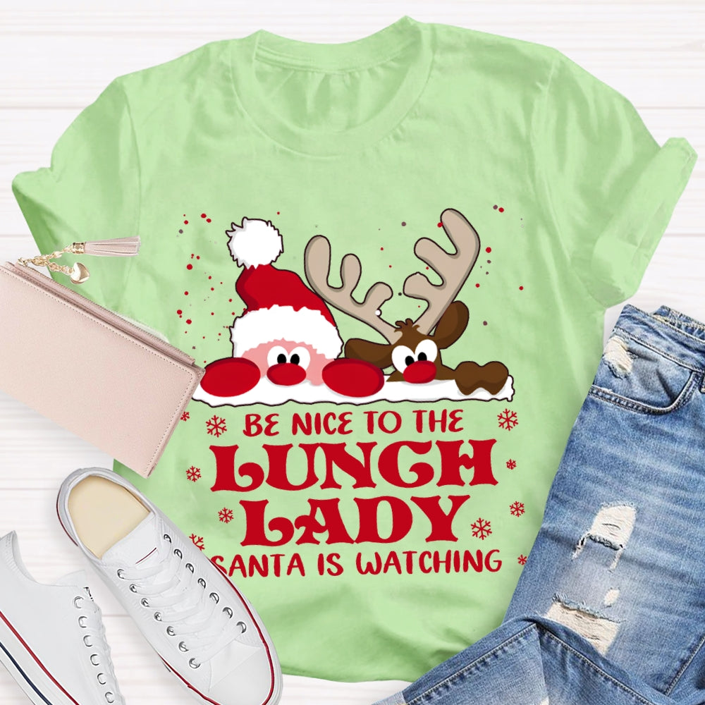 Be Nice To The Lunch Lady Santa Is Watching Snowflake Christmas T-shirt