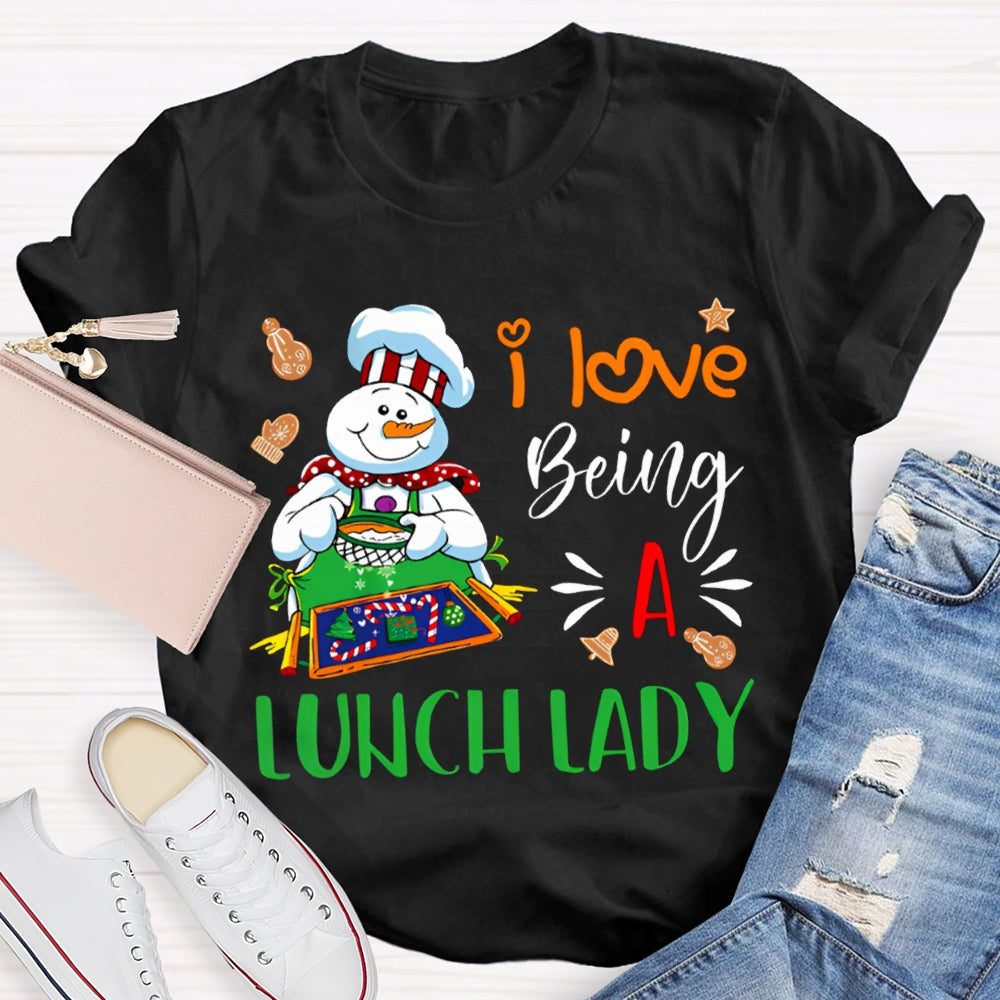 I Love Being A Lunch Lady Snowman Cafeteria Auntie Christmas T-shirt