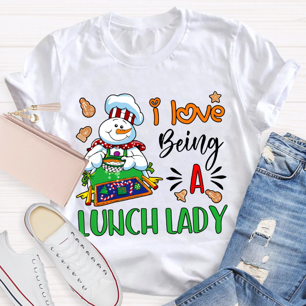 I Love Being A Lunch Lady Snowman Cafeteria Auntie Christmas T-shirt