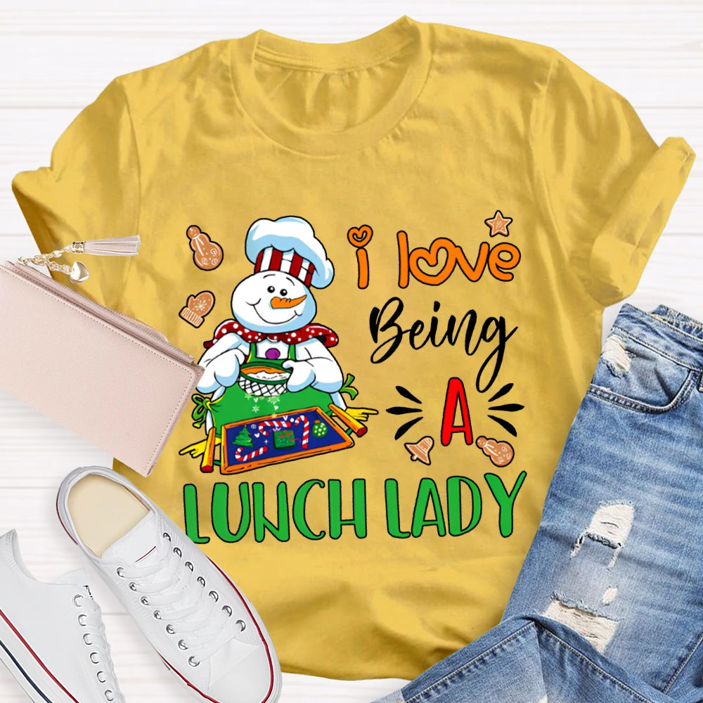 I Love Being A Lunch Lady Snowman Cafeteria Auntie Christmas T-shirt